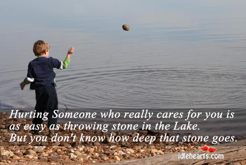 Hurting someone who really cares for is John Burrough Picture Quote