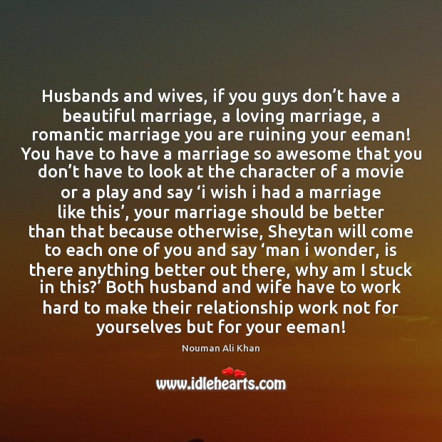 Husbands and wives, if you guys don’t have a beautiful marriage, Nouman Ali Khan Picture Quote