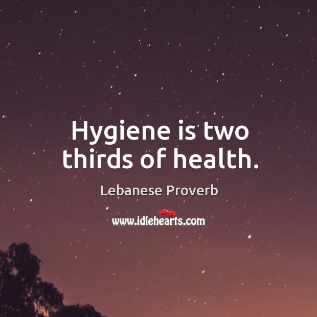 Hygiene is two thirds of health. Lebanese Proverbs Image