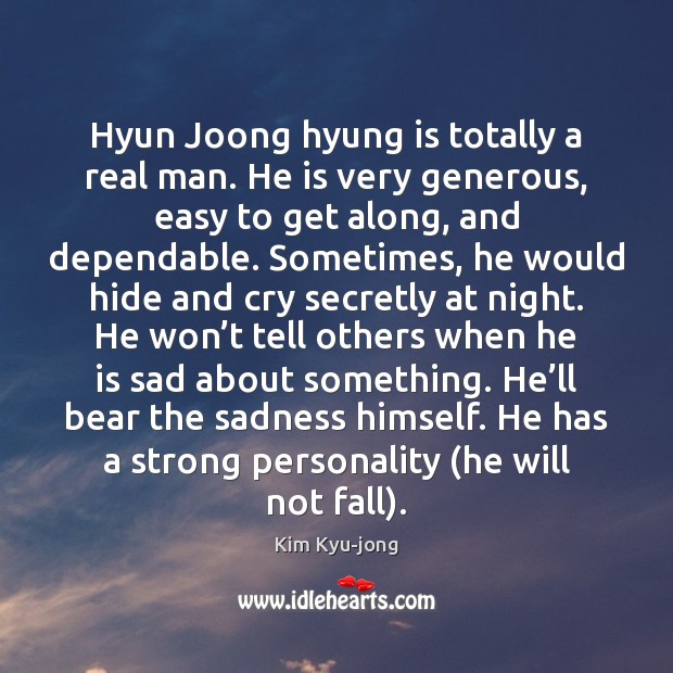 Hyun Joong hyung is totally a real man. He is very generous, Kim Kyu-jong Picture Quote