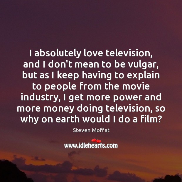 I absolutely love television, and I don’t mean to be vulgar, but Image