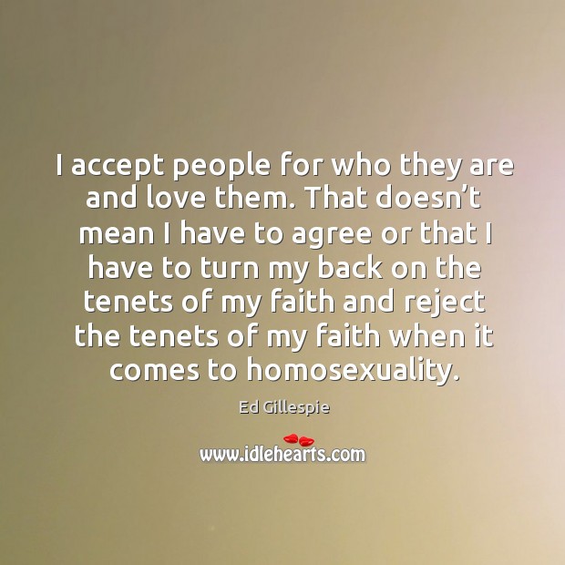I accept people for who they are and love them. Image
