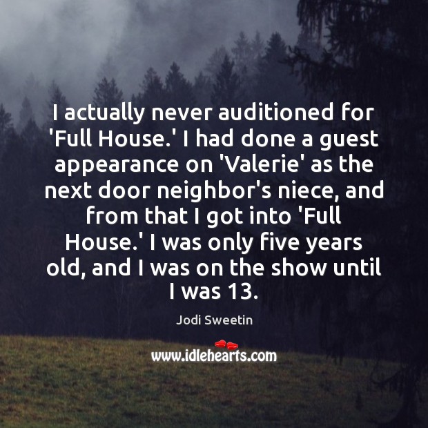 I actually never auditioned for ‘Full House.’ I had done a Appearance Quotes Image