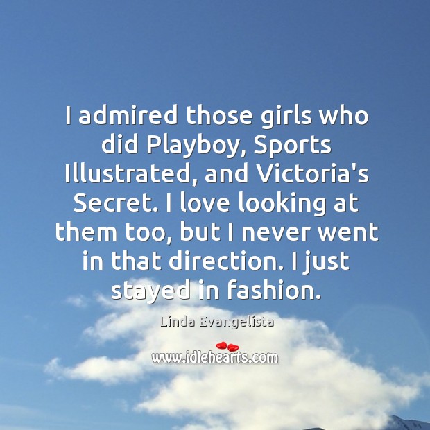 I admired those girls who did Playboy, Sports Illustrated, and Victoria’s Secret. Image