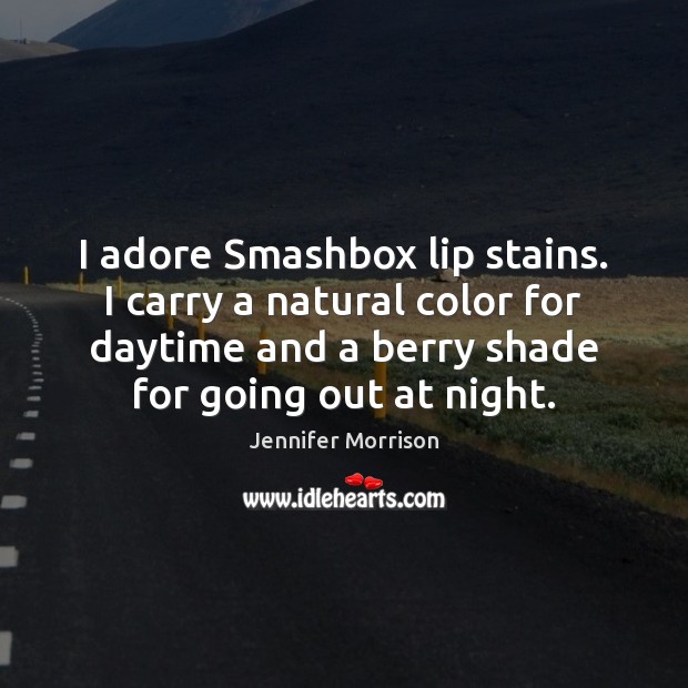 I adore Smashbox lip stains. I carry a natural color for daytime 