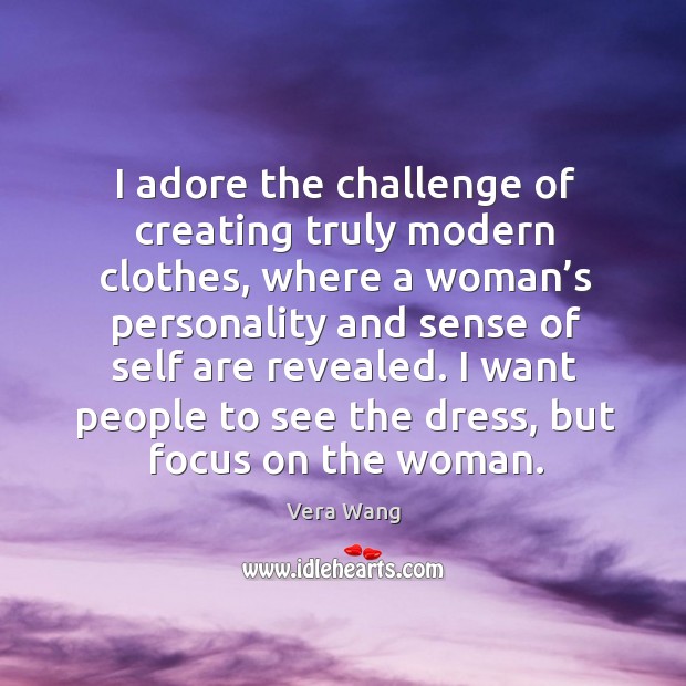 I adore the challenge of creating truly modern clothes Image