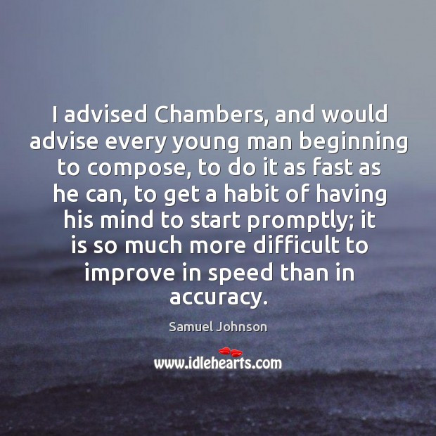 I advised Chambers, and would advise every young man beginning to compose, Image