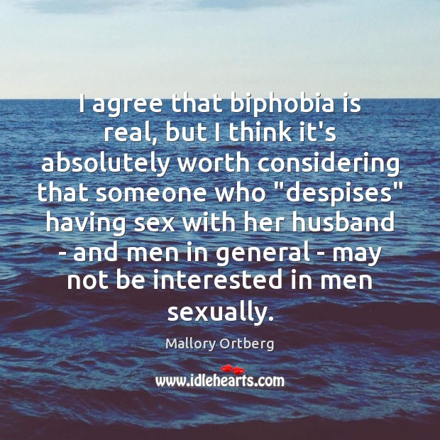 I agree that biphobia is real, but I think it’s absolutely worth Agree Quotes Image