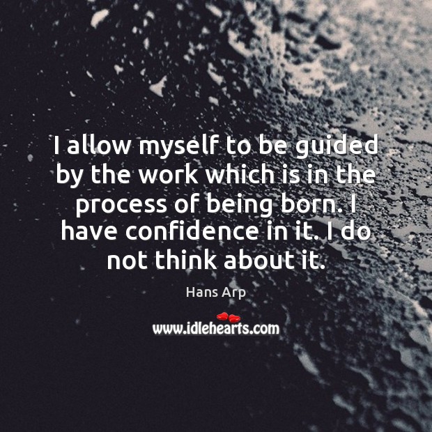 I allow myself to be guided by the work which is in Confidence Quotes Image