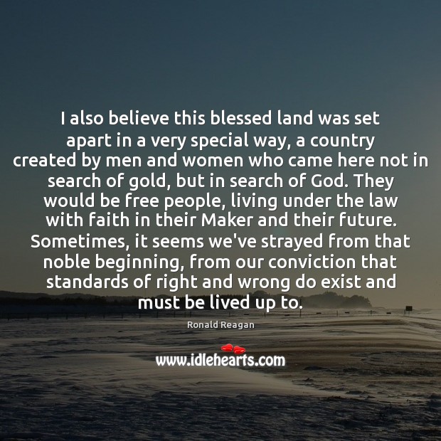 I also believe this blessed land was set apart in a very Ronald Reagan Picture Quote