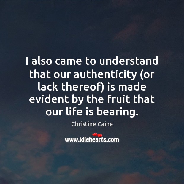 I also came to understand that our authenticity (or lack thereof) is Life Quotes Image