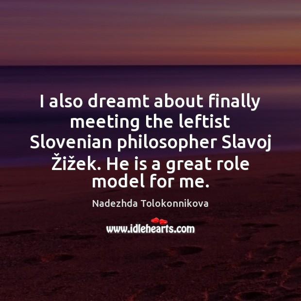 I also dreamt about finally meeting the leftist Slovenian philosopher Slavoj Žiž Image