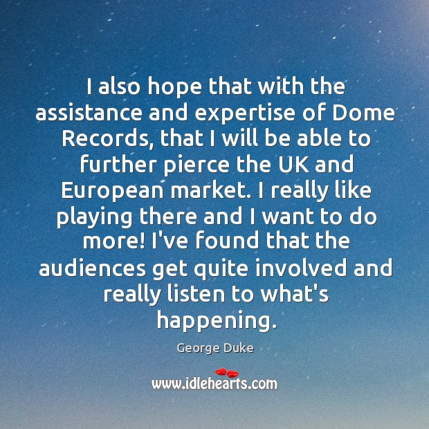 I also hope that with the assistance and expertise of Dome Records, George Duke Picture Quote