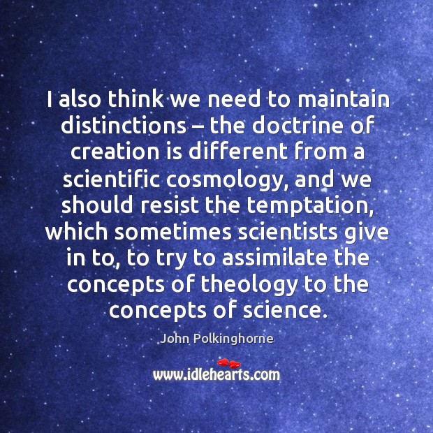 I also think we need to maintain distinctions – the doctrine of creation is different Image