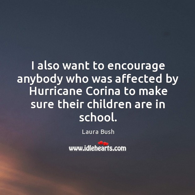 I also want to encourage anybody who was affected by hurricane corina to make sure their children are in school. School Quotes Image