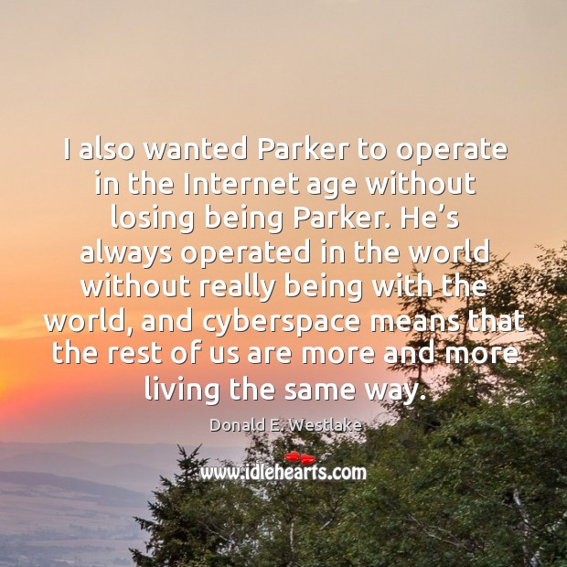 I also wanted parker to operate in the internet age without losing being parker. Image