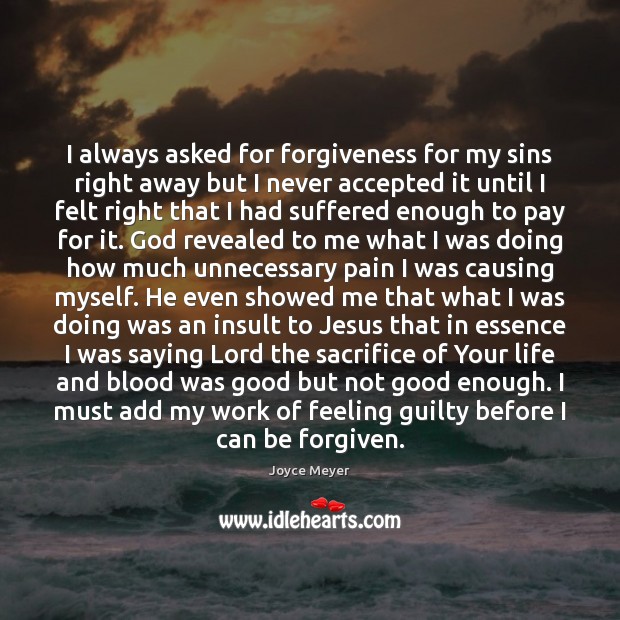 I always asked for forgiveness for my sins right away but I Forgive Quotes Image