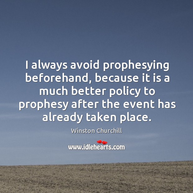I always avoid prophesying beforehand, because it is a much better Image