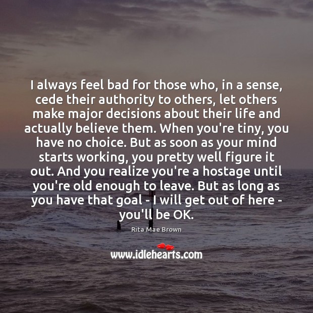 I always feel bad for those who, in a sense, cede their Goal Quotes Image