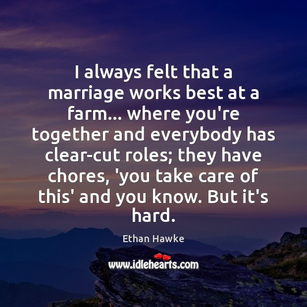 I always felt that a marriage works best at a farm… where Farm Quotes Image