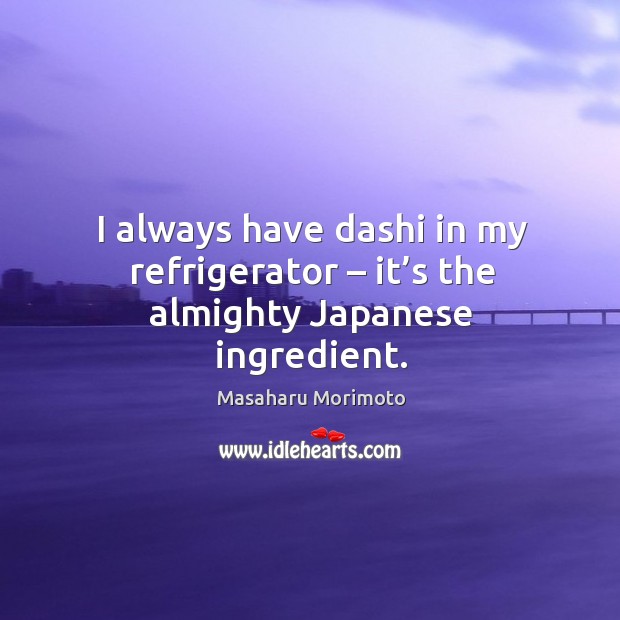I always have dashi in my refrigerator – it’s the almighty japanese ingredient. Image