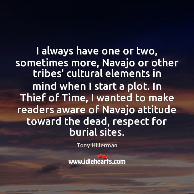 I always have one or two, sometimes more, Navajo or other tribes’ Tony Hillerman Picture Quote