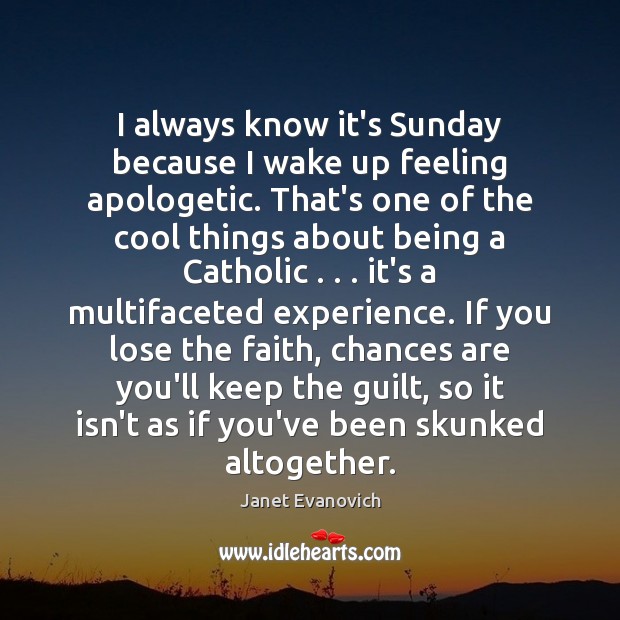 I always know it’s Sunday because I wake up feeling apologetic. That’s Guilt Quotes Image
