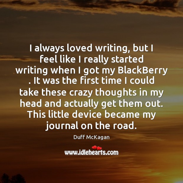 I always loved writing, but I feel like I really started writing Duff McKagan Picture Quote