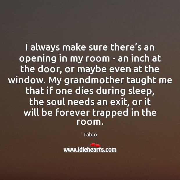 I always make sure there’s an opening in my room – Tablo Picture Quote