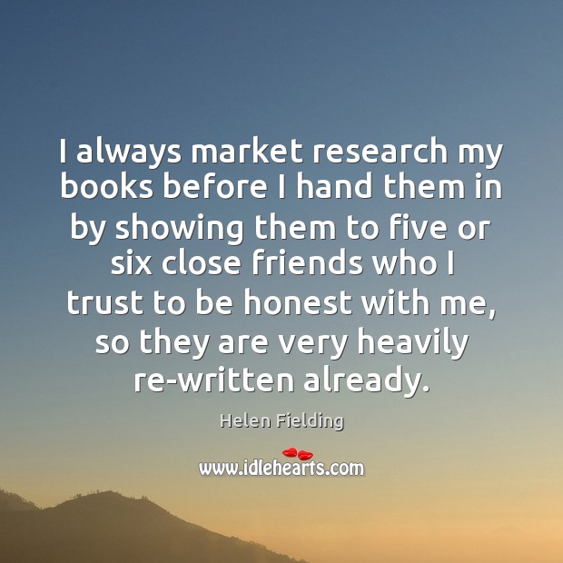 I always market research my books before I hand them in by Helen Fielding Picture Quote