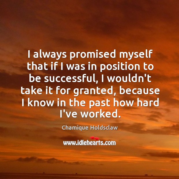 I always promised myself that if I was in position to be To Be Successful Quotes Image