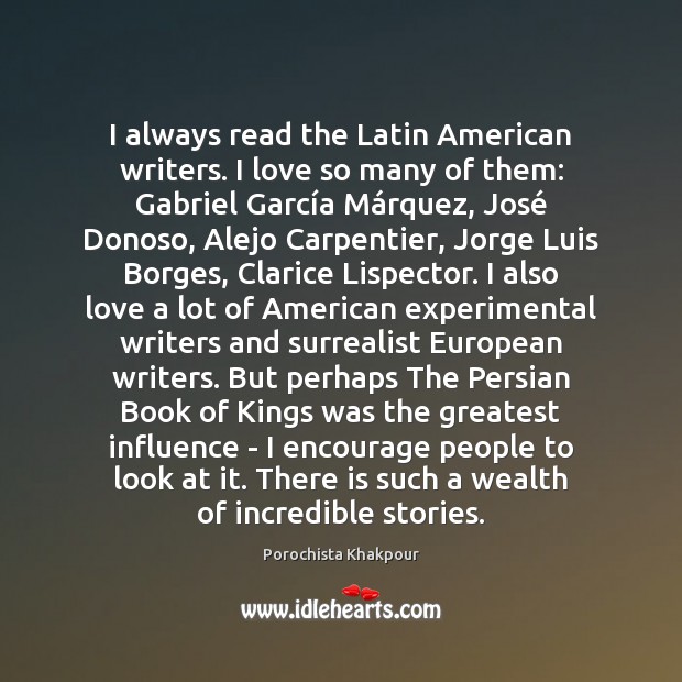 I always read the Latin American writers. I love so many of Image