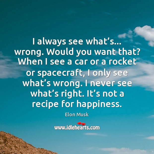 I always see what’s… wrong. Would you want that? When I Image