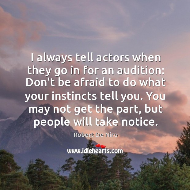 I always tell actors when they go in for an audition: Don’t Robert De Niro Picture Quote