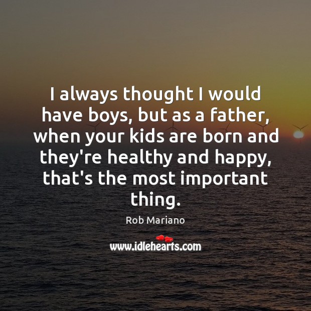 I always thought I would have boys, but as a father, when Image