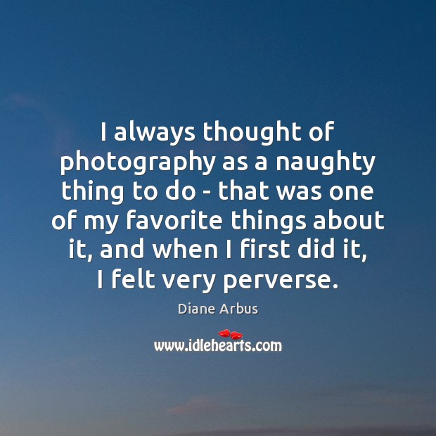 I always thought of photography as a naughty thing to do – Image