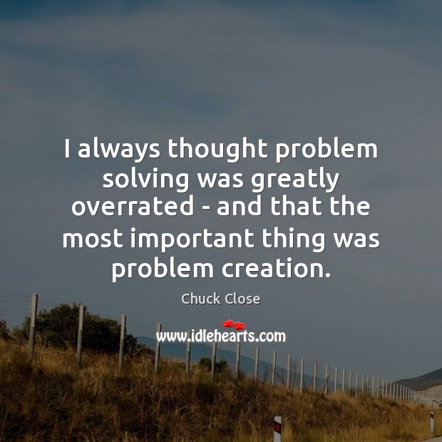 I always thought problem solving was greatly overrated – and that the Image