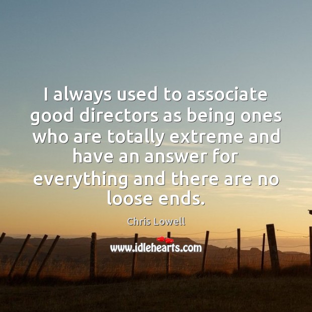 I always used to associate good directors as being ones who are 