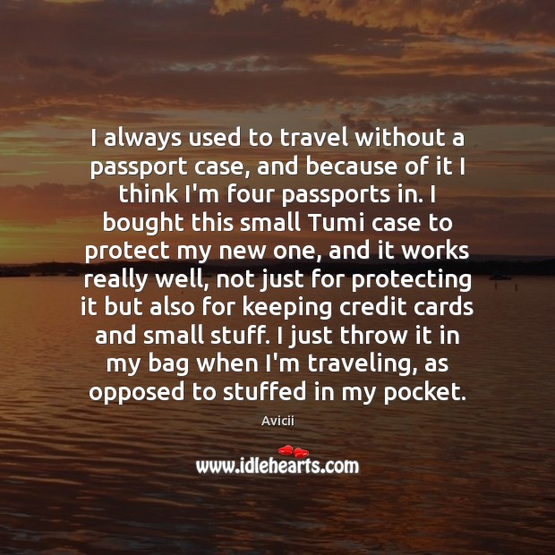 I always used to travel without a passport case, and because of Travel Quotes Image