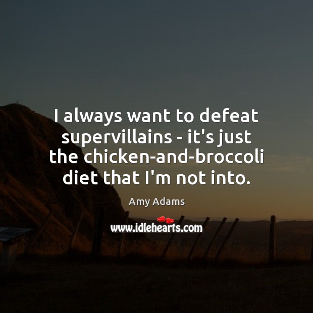 I always want to defeat supervillains – it’s just the chicken-and-broccoli diet Image