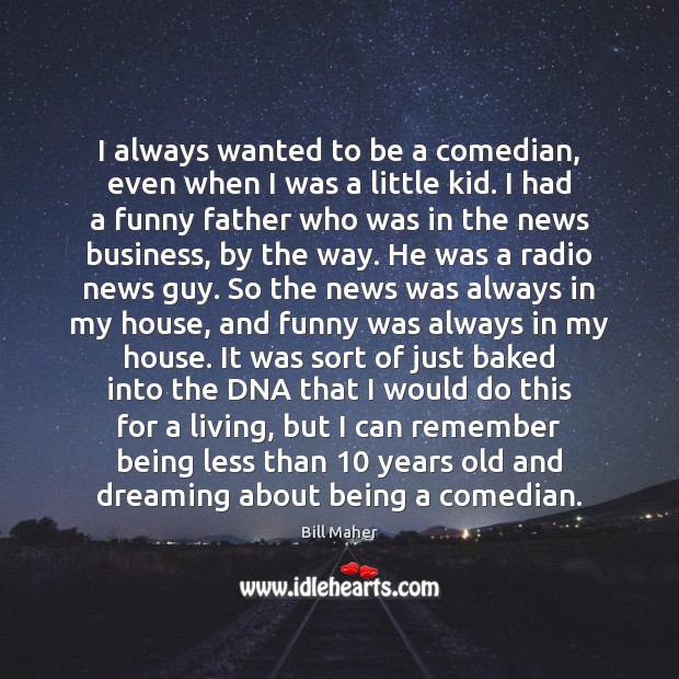 I always wanted to be a comedian, even when I was a Image