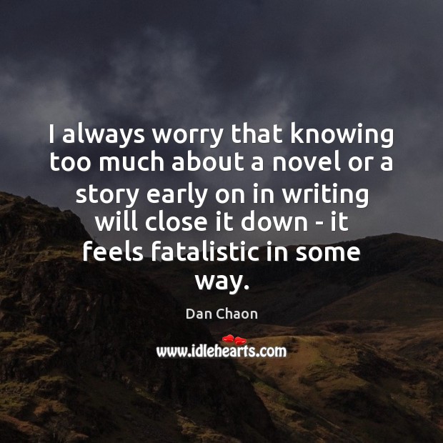 I always worry that knowing too much about a novel or a Image