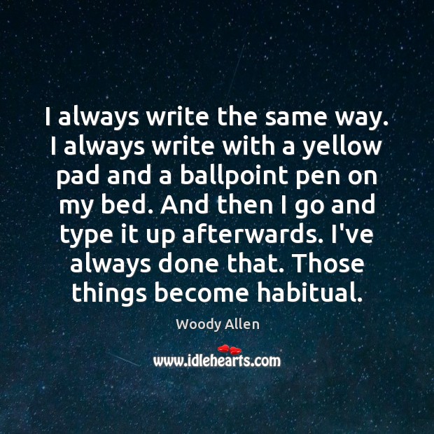 I always write the same way. I always write with a yellow Image