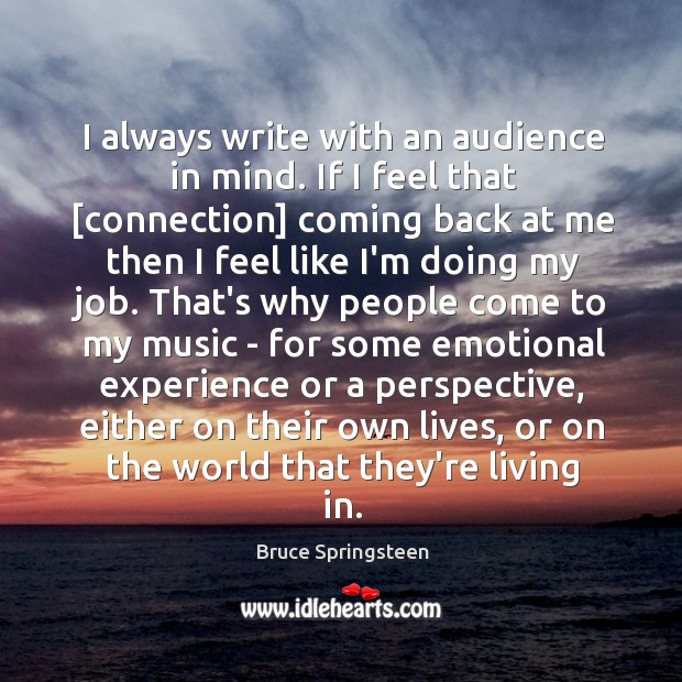 I always write with an audience in mind. If I feel that [ Image