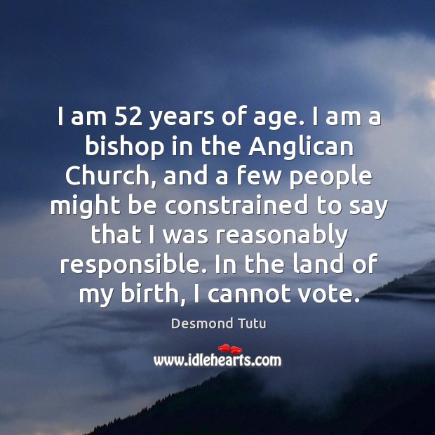 I am 52 years of age. I am a bishop in the Anglican Image