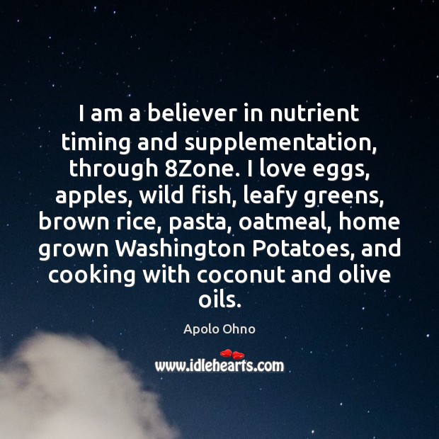 I am a believer in nutrient timing and supplementation, through 8Zone. I Apolo Ohno Picture Quote