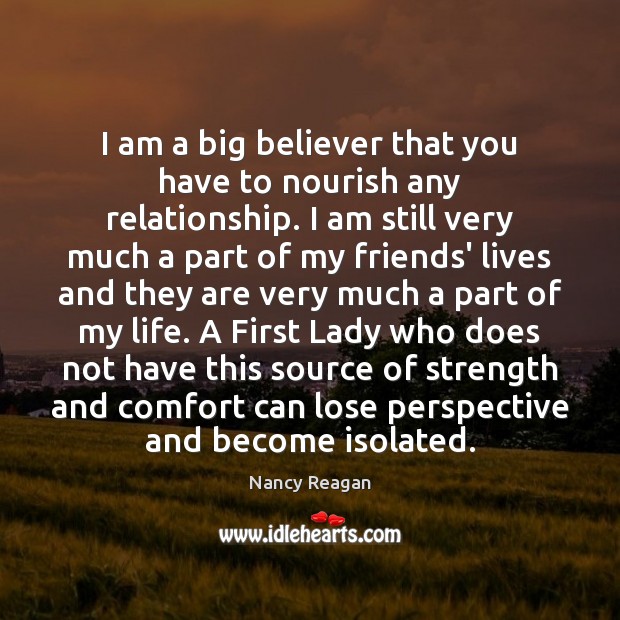 I am a big believer that you have to nourish any relationship. Image