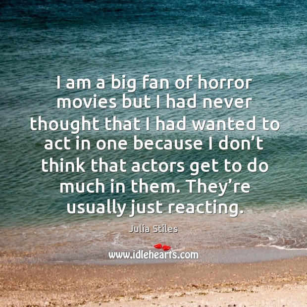 I am a big fan of horror movies but I had never thought that I had wanted to act in one because.. Image