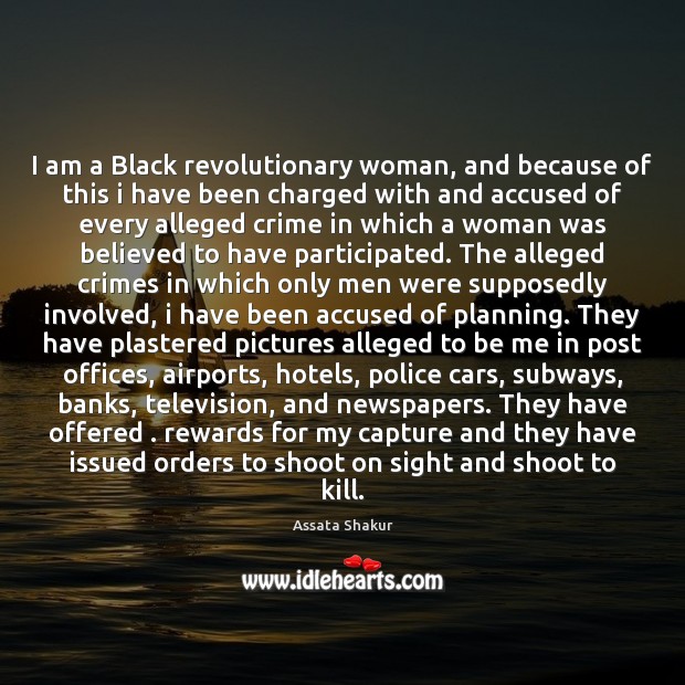 I am a Black revolutionary woman, and because of this i have Assata Shakur Picture Quote