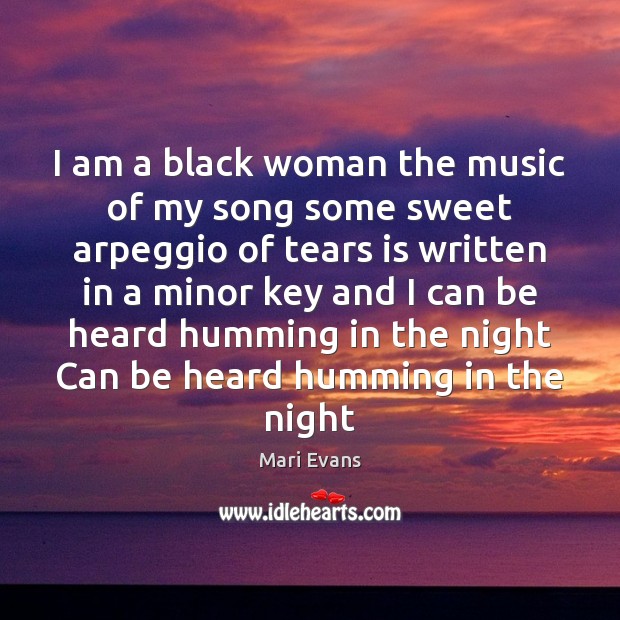 I am a black woman the music of my song some sweet Mari Evans Picture Quote
